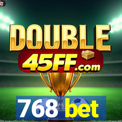 768 bet